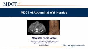VIDEOPILL: MDCT of Abdominal Wall Hernias. A. Perez-Girbes